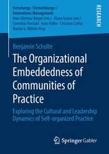 The Organizational Embeddedness of Communities of Practice: Exploring the Cultural and Leadership Dynamics of Self-organized Practice