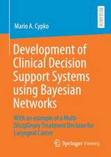 Development of Clinical Decision Support Systems using Bayesian Networks: With an example of a Multi-Disciplinary Treatment Decision for Laryngeal Cancer