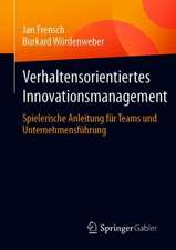 Verhaltensorientiertes Innovationsmanagement: Spielerische Anleitung für Teams und Unternehmensführung