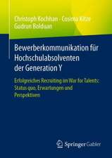 Bewerberkommunikation für Hochschulabsolventen der Generation Y: Erfolgreiches Recruiting im War for Talents: Status quo, Erwartungen und Perspektiven