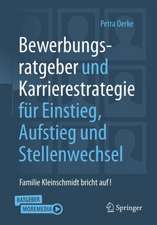 Bewerbungsratgeber und Karrierestrategie für Einstieg, Aufstieg und Stellenwechsel: Familie Kleinschmidt bricht auf!