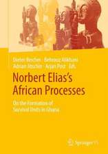 Norbert Elias’s African Processes of Civilisation: On the Formation of Survival Units in Ghana