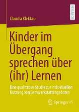 Kinder im Übergang sprechen über (ihr) Lernen: Eine qualitative Studie zur indivi​duellen Nutzung von Lernwerkstattangeboten