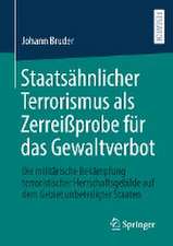 Staatsähnlicher Terrorismus als Zerreißprobe für das Gewaltverbot: Die militärische Bekämpfung terroristischer Herrschaftsgebilde auf dem Gebiet unbeteiligter Staaten