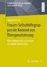 Frauen-Selbsthilfegruppen im Kontext von Therapeutisierung: Eine rekonstruktive Analyse narrativer Identitäten