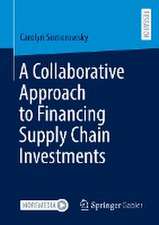 A Collaborative Approach to Financing Supply Chain Investments