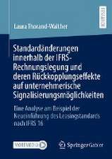 Standardänderungen innerhalb der IFRS-Rechnungslegung und deren Rückkopplungseffekte auf unternehmerische Signalisierungsmöglichkeiten: Eine Analyse am Beispiel der Neueinführung des Leasingstandards nach IFRS 16