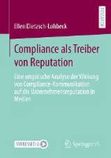 Compliance als Treiber von Reputation: Eine empirische Analyse der Wirkung von Compliance-Kommunikation auf die Unternehmensreputation in Medien