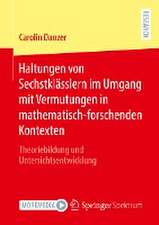 Haltungen von Sechstklässlern im Umgang mit Vermutungen in mathematisch-forschenden Kontexten: Theoriebildung und Unterrichtsentwicklung