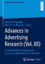 Advances in Advertising Research (Vol. XII): Communicating, Designing and Consuming Authenticity and Narrative