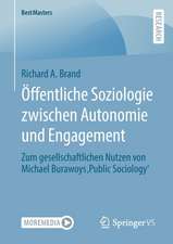 Öffentliche Soziologie zwischen Autonomie und Engagement: Zum gesellschaftlichen Nutzen von Michael Burawoys ‚Public Sociology‘