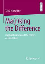 Ma(r)king the Difference: Multiculturalism and the Politics of Translation