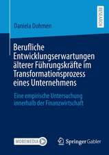 Berufliche Entwicklungserwartungen älterer Führungskräfte im Transformationsprozess eines Unternehmens: Eine empirische Untersuchung innerhalb der Finanzwirtschaft