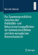 Das Spannungsverhältnis zwischen den Publizitäts- und Bekanntmachungspflichten der Geldwäscherichtlinie und dem europäischen Datenschutzrecht