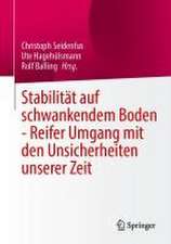 Stabilität auf schwankendem Boden - Reifer Umgang mit den Unsicherheiten unserer Zeit