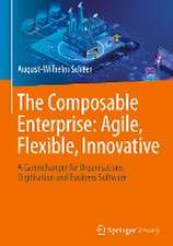 The Composable Enterprise: Agile, Flexible, Innovative: A Gamechanger for Organisations, Digitisation and Business Software