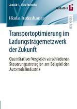 Transportoptimierung im Ladungsträgernetzwerk der Zukunft