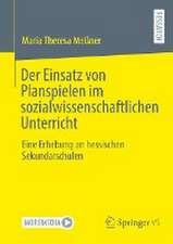 Der Einsatz von Planspielen im sozialwissenschaftlichen Unterricht: Eine Erhebung an hessischen Sekundarschulen