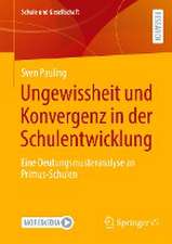 Ungewissheit und Konvergenz in der Schulentwicklung: Eine Deutungsmusteranalyse an Primus-Schulen