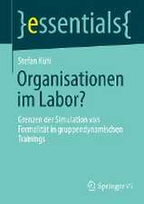 Organisationen im Labor?: Grenzen der Simulation von Formalität in gruppendynamischen Trainings