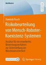 Risikobeurteilung von Mensch-Roboter-Koexistenz-Systemen: Ansätze für ein erweitertes Bewertungsverfahren zur Sicherstellung der Maschinensicherheit