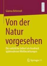 Von der Natur vorgesehen: Die natürliche Geburt als Ausdruck spätmoderner Weltbeziehungen