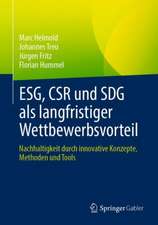 ESG, CSR und SDG als langfristiger Wettbewerbsvorteil: Nachhaltigkeit durch innovative Konzepte, Methoden und Tools