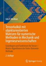 Tensorkalkül mit objektorientierten Matrizen für numerische Methoden in Mechanik und Ingenieurwissenschaften: Grundlagen und Funktionen für Tensor-/Matrix-Algorithmen der Finite-Elemente-Methode