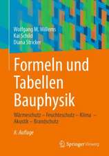 Formeln und Tabellen Bauphysik: Wärmeschutz – Feuchteschutz – Klima – Akustik – Brandschutz