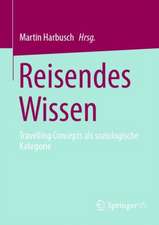 Reisendes Wissen: Travelling Concepts als soziologische Kategorie