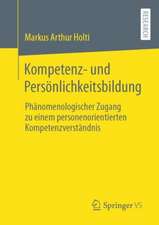 Kompetenz- und Persönlichkeitsbildung: Phänomenologischer Zugang zu einem personenorientierten Kompetenzverständnis