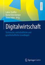 Digitalwirtschaft: Technische, wirtschaftliche und gesellschaftliche Grundlagen