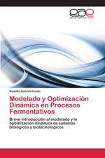 Modelado y Optimizacion Dinamica En Procesos Fermentativos