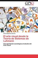 El Arte Visual Desde La Teoria de Sistemas de Luhmann