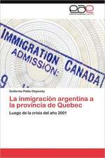 La Inmigracion Argentina a la Provincia de Quebec