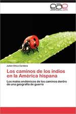 Los Caminos de Los Indios En La America Hispana