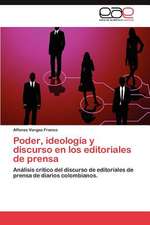 Poder, Ideologia y Discurso En Los Editoriales de Prensa