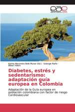 Diabetes, estrés y sedentarismo: adaptación guía europea en Colombia