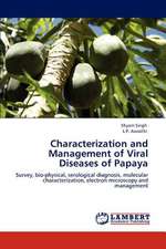 Characterization and Management of Viral Diseases of Papaya