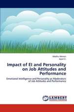 Impact of EI and Personality on Job Attitudes and Performance