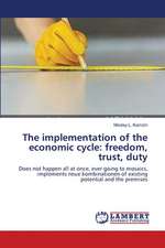 The implementation of the economic cycle: freedom, trust, duty