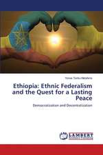 Ethiopia: Ethnic Federalism and the Quest for a Lasting Peace