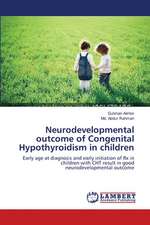 Neurodevelopmental outcome of Congenital Hypothyroidism in children