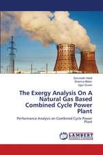 The Exergy Analysis On A Natural Gas Based Combined Cycle Power Plant