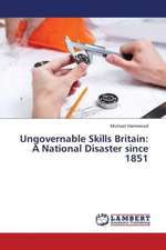 Ungovernable Skills Britain: A National Disaster since 1851