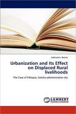 Urbanization and Its Effect on Displaced Rural livelihoods