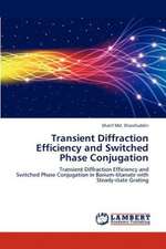 Transient Diffraction Efficiency and Switched Phase Conjugation