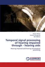 Temporal signal processing of hearing impaired through - hearing aids