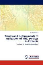 Trends and determinants of utilization of MHC services in Ethiopia