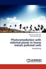 Phytoremediation with selected plants in heavy metals polluted soils